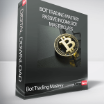 Bot Trading Mastery - Passive Income Bot Masterclass