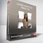 Briohny Smyth - Aligned Asana Yoga Verbal Cues