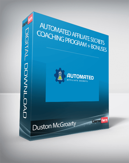 Duston McGroarty - Automated Affiliate Secrets Coaching Program + Bonuses