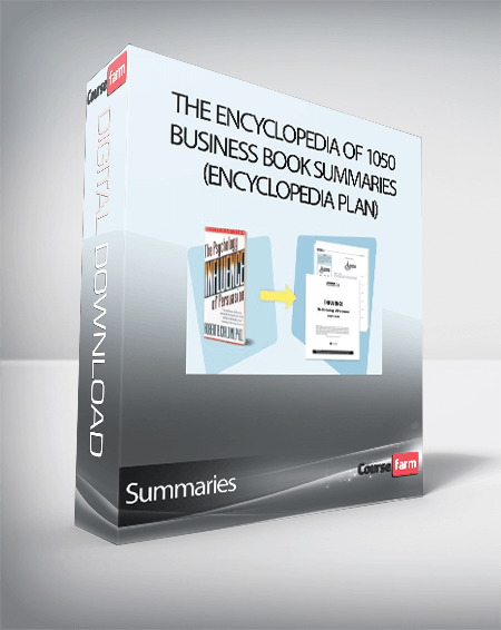 Summaries - The Encyclopedia of 1050 Business Book Summaries (Encyclopedia Plan)