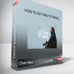 Chris Hau - How To Get Paid To Travel