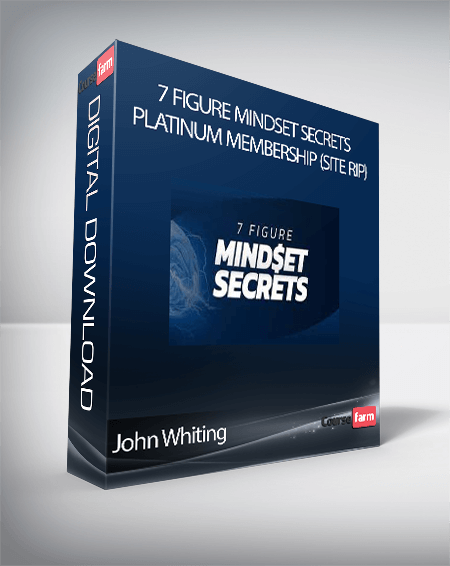 John Whiting - 7 Figure Mindset Secrets Platinum Membership (Site Rip)