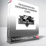 The Ecom Wolf Pack - Dropshipping To Branding Course