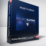 Robby Blanchard - Project Platinum