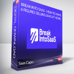 Saas Capo - Break into SaaS - How to Make 6 Figures Selling SaaS at Home