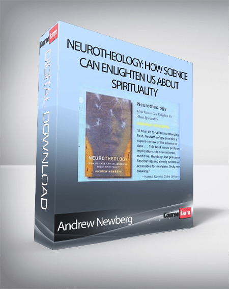 Andrew Newberg - Neurotheology: How Science Can Enlighten Us About Spirituality