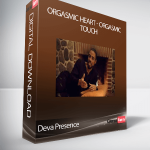 Deva Presence - Orgasmic Heart - Orgasmic Touch