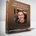 James Wedmore - How to Address and Overcome Any Objection Masterclass