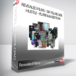 Revealed Films - Six Figure Side Hustle - Platinum Edition