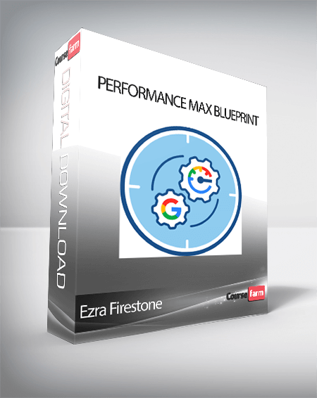 Ezra Firestone - Performance Max Blueprint