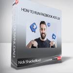 Nick Shackelford - How to Run Facebook Ads 2.0