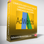 Adwords Mastermind - Complete Guide to Setting Up Unlimited AdWords Threshold Accounts