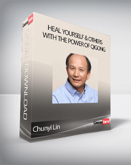 Chunyi Lin - Heal Yourself & Others With the Power of Qigong