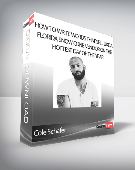 Cole Schafer - How to Write Words that Sell Like a Florida Snow Cone Vendor on the Hottest Day of the Year