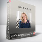 Jennifer Roskamp - How to Be Frugal