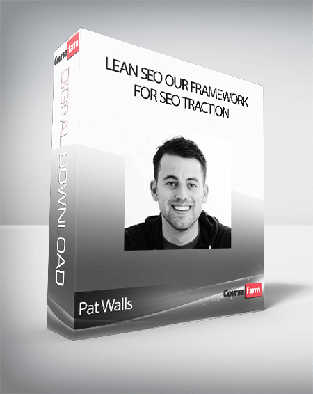 Pat Walls - Lean SEO Our Framework For SEO Traction