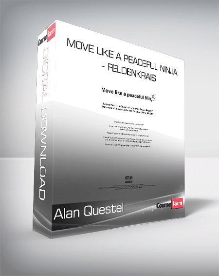 Alan Questel - Move Like a Peaceful Ninja - Feldenkrais