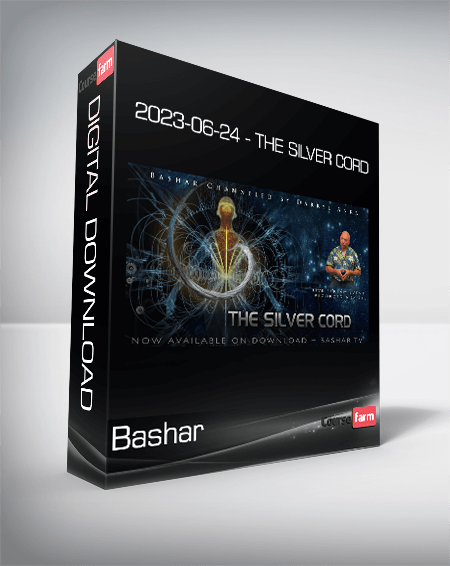 Bashar - 2023-06-24 - The Silver Cord