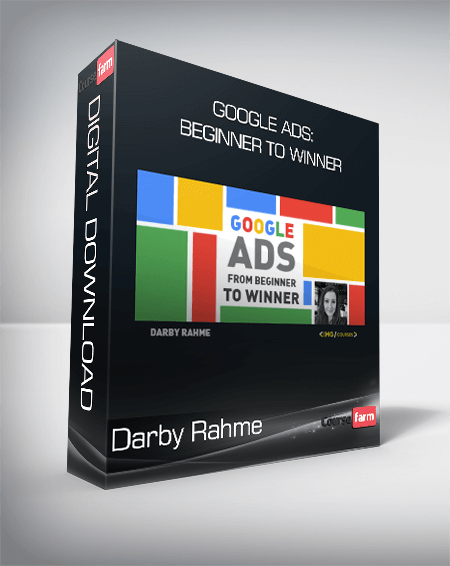 Darby Rahme - Google Ads: Beginner to Winner