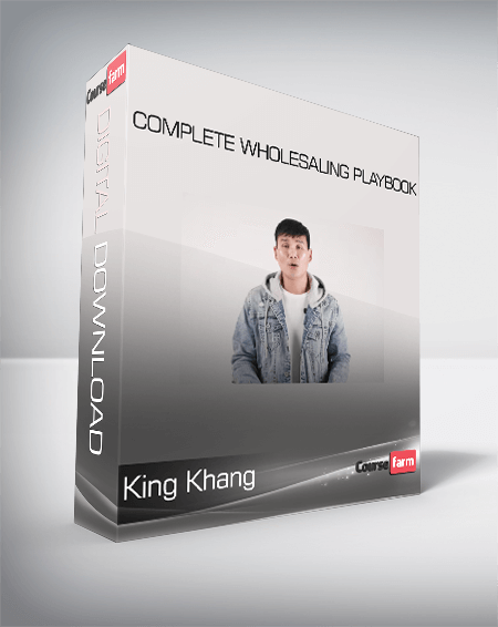 King Khang - Complete Wholesaling Playbook