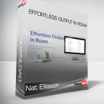 Nat Elliason - Effortless Output in Roam