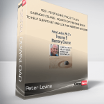 Peter Levine - PESI - Peter Levine, Ph.D.’s Trauma & Memory Course - Somatic Experiencing Skills to Help Clients Get Unstuck and Restore Their Lives