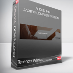 Terence Watts - Abolishing Anxiety Complete Version