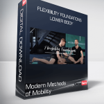 Modern Methods of Mobility - Flexibility Foundations - Lower Body