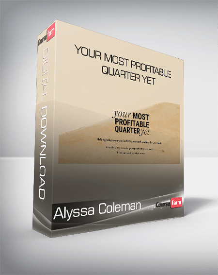 Alyssa Coleman - Your Most Profitable Quarter Yet