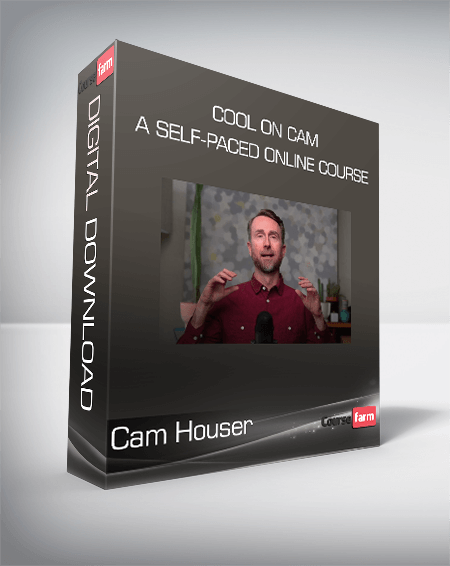 Cam Houser - Cool on Cam - A Self-Paced Online Course