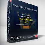 Energy Arts - Five Keys to Taoist Energy Arts