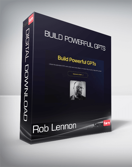 Rob Lennon - Build Powerful GPTs