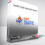 Tony Hill Jesse Cunningham - Ignite Your Discover Traffic