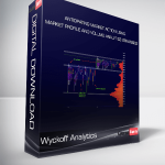 Wyckoff Analytics - Anticipating Market Action Using Market Profile And Volume Analytics Strategies