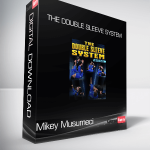 Mikey Musumeci - The Double Sleeve System