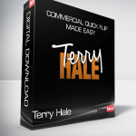 Terry Hale - Commercial Quick Flip Made Easy