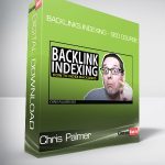 Backlinks Indexing With Chris Palmer - SEO Course