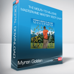 Myron Golden - The Mouth to Millions Mastermind Mastery Boot Camp