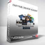 Part-Time Creator Academy - TMSMedia