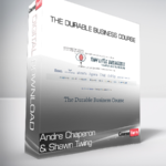 Andre Chaperon & Shawn Twing - The Durable Business Course