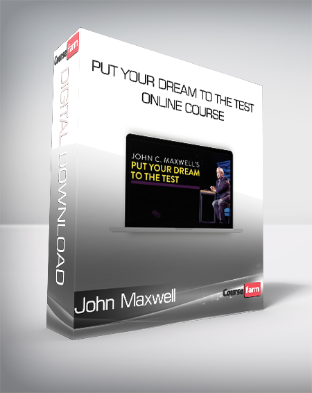 John Maxwell - Put Your Dream to the Test Online Course