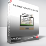 Ken Keis - The Quest For Purpose eCourse