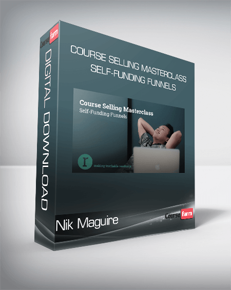 Nik Maguire - Course Selling Masterclass Self-Funding Funnels