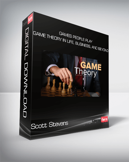 Scott Stevens - Games People Play - Game Theory in Life, Business, and Beyond