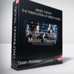 Sean Atkinson - Music Theory - The Foundation of Great Music