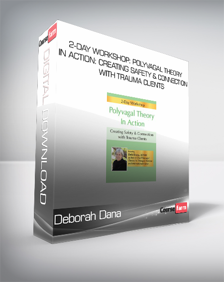 Deborah Dana - PESI - 2-Day Workshop: Polyvagal Theory in Action: Creating Safety & Connection with Trauma Clients