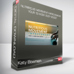 Katy Bowman - Nutritious Movement Improvement: Your 12-Week Body Boost