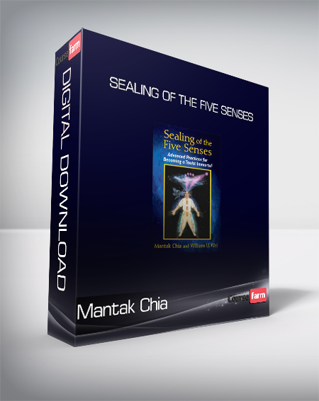 Mantak Chia - Sealing of the Five Senses