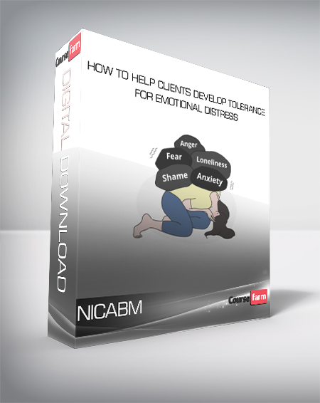 NICABM - How to Help Clients Develop Tolerance for Emotional Distress