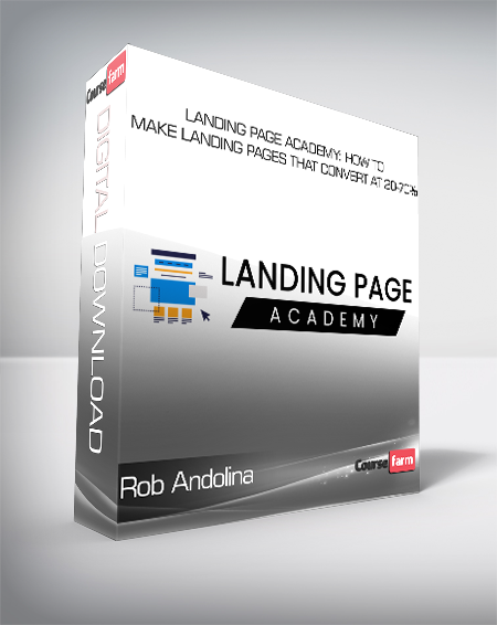 Rob Andolina - Landing Page Academy: How To Make Landing Pages That Convert At 20-70%